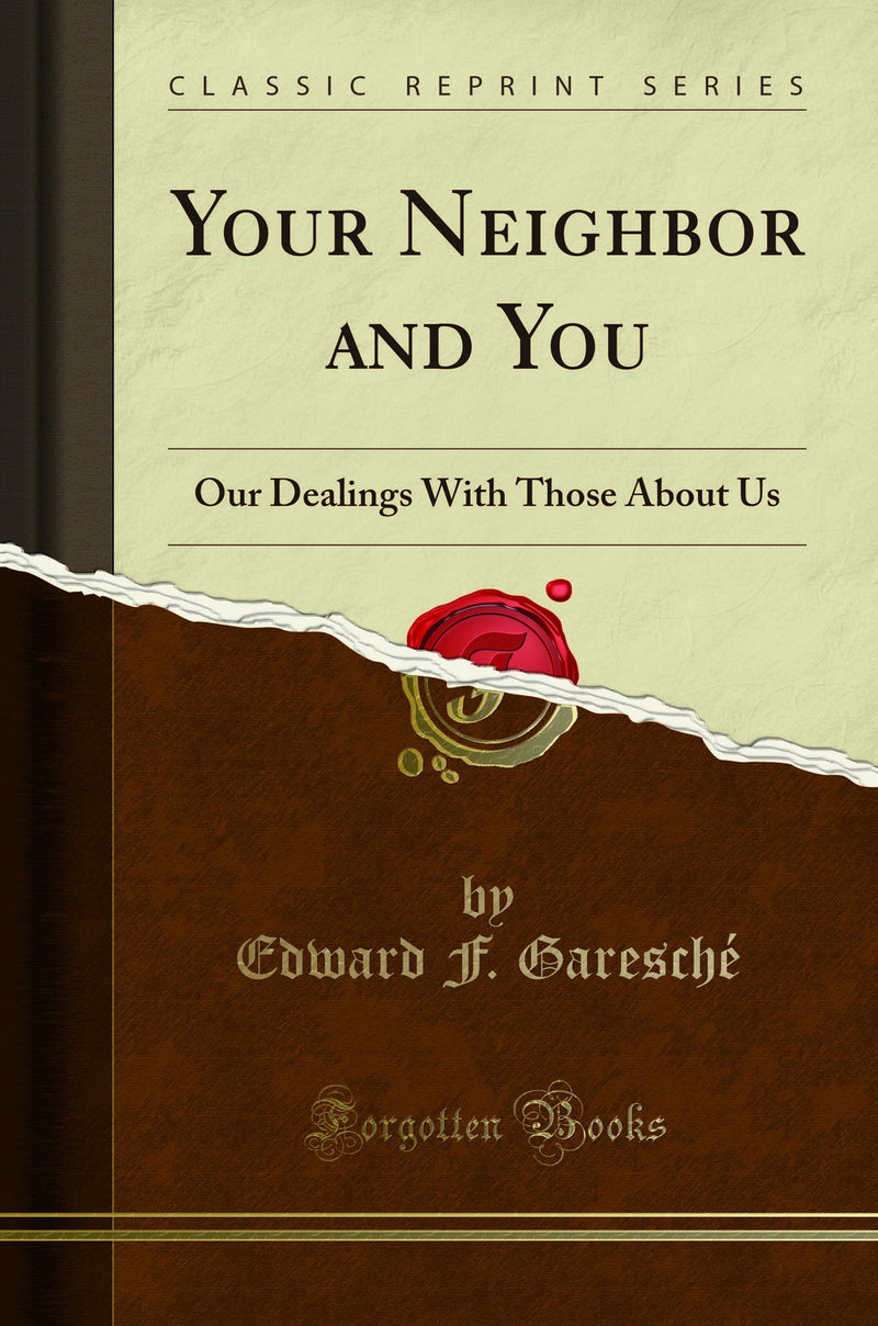 Your Neighbor and You: Our Dealings With Those About Us (Classic Reprint)