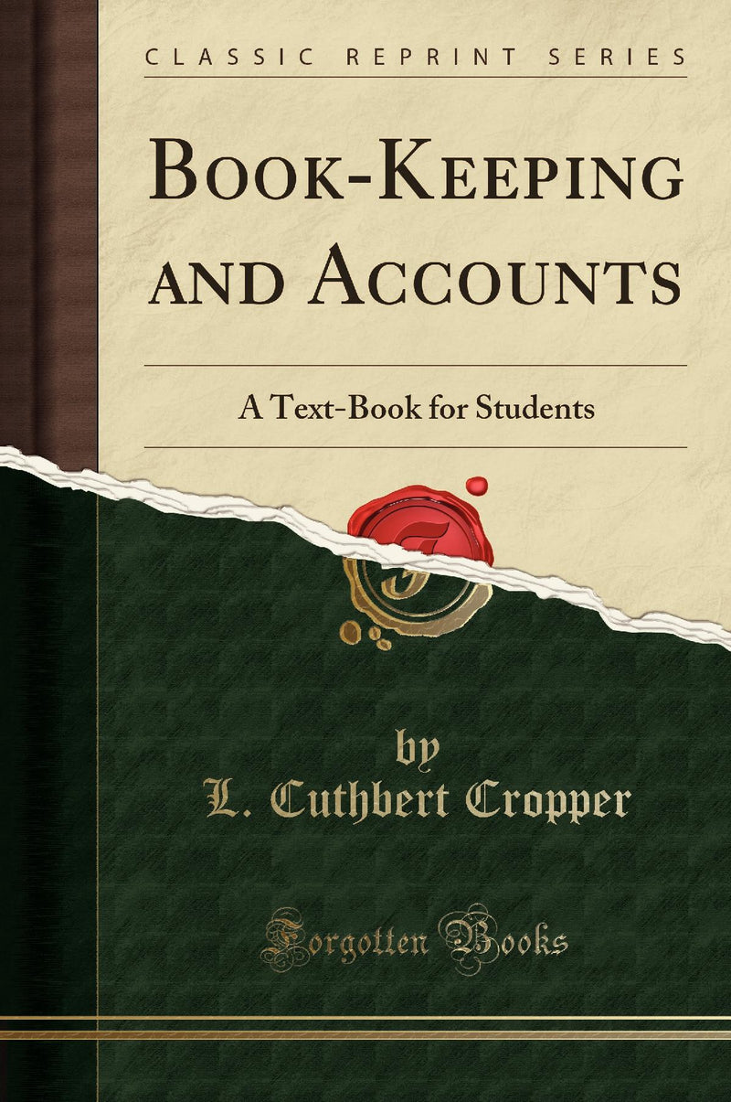 Book-Keeping and Accounts: A Text-Book for Students (Classic Reprint)