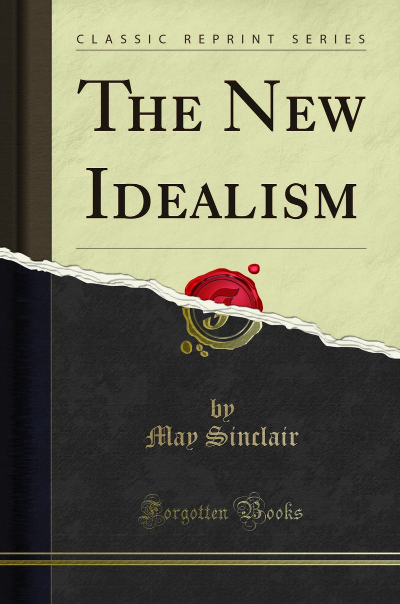 The New Idealism (Classic Reprint)