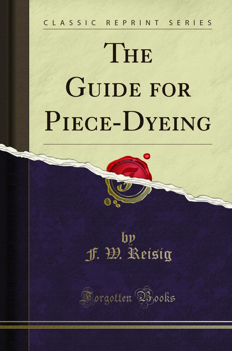 The Guide for Piece-Dyeing (Classic Reprint)