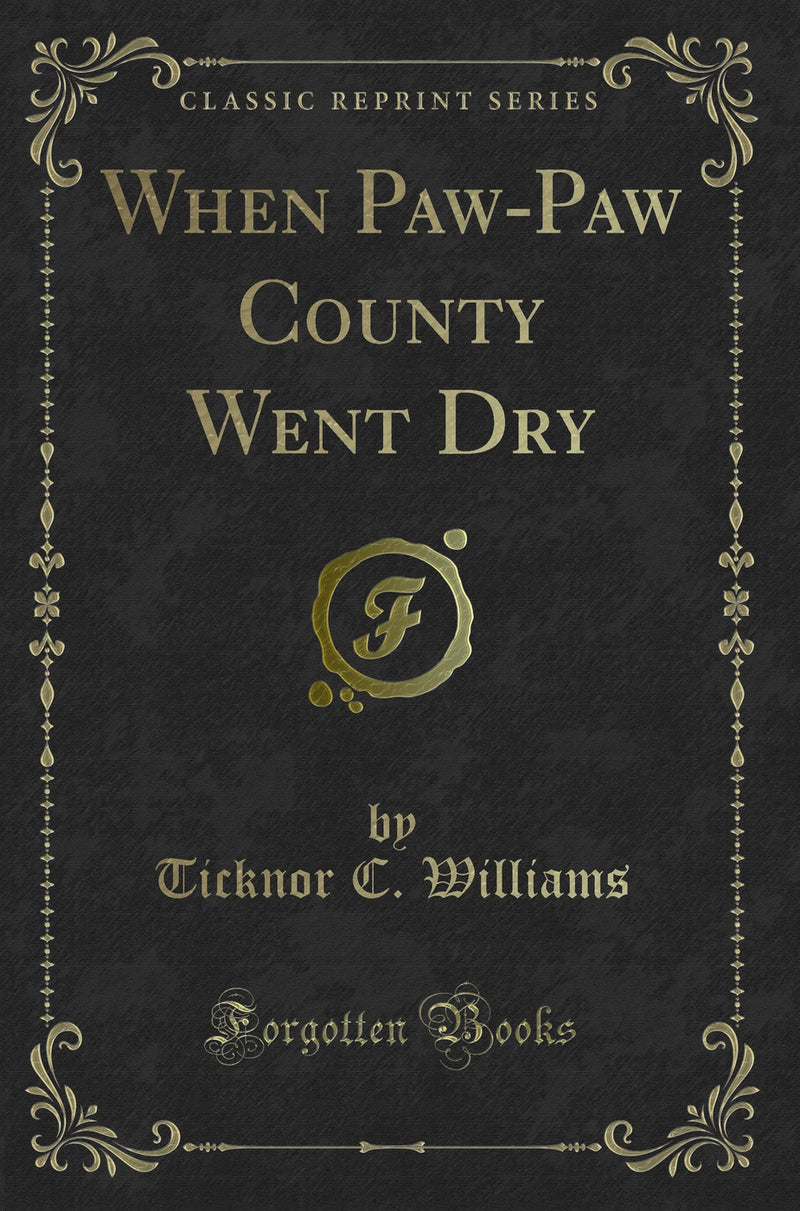 When Paw-Paw County Went Dry (Classic Reprint)