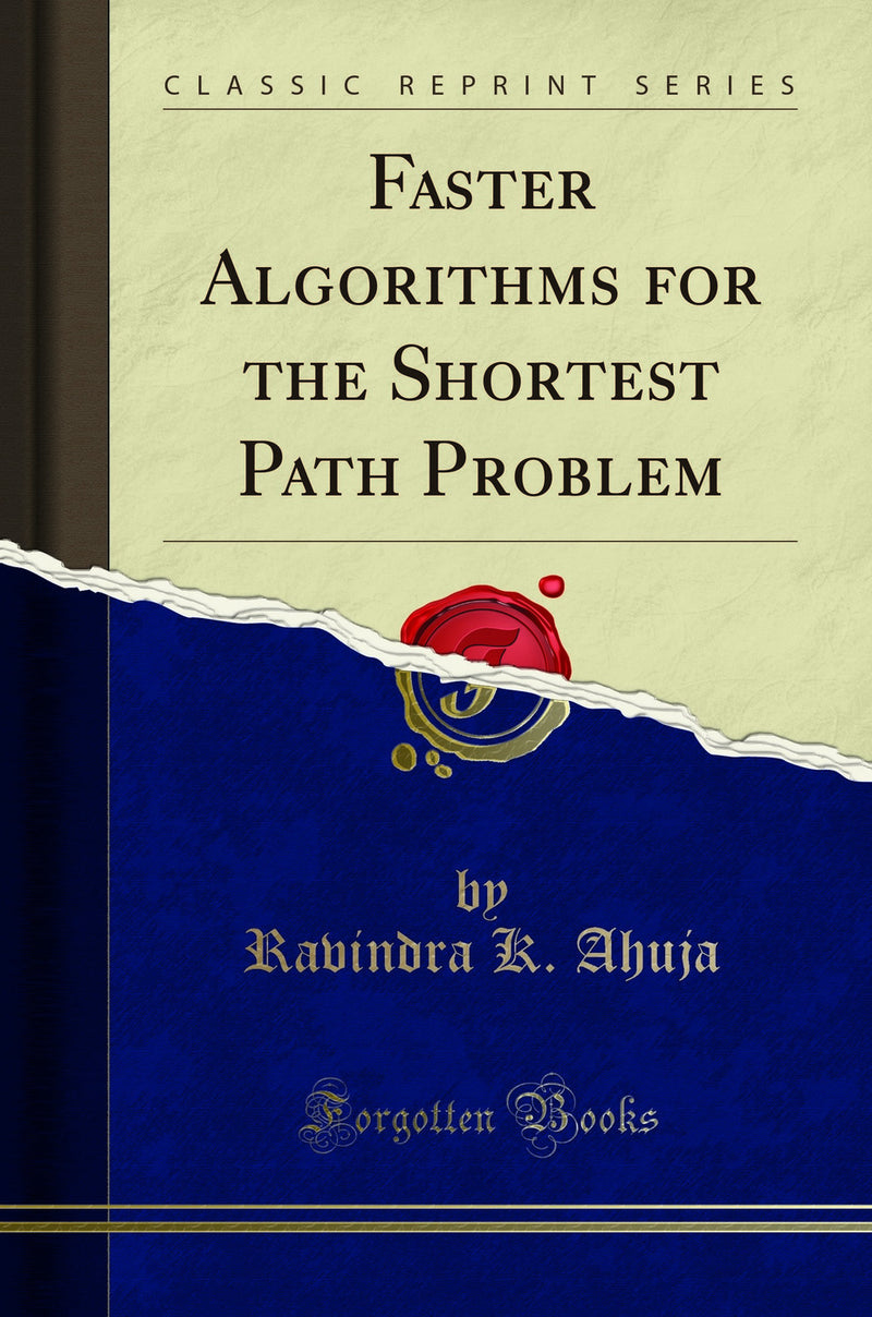 Faster Algorithms for the Shortest Path Problem (Classic Reprint)