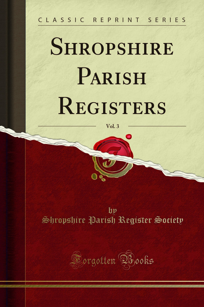 Shropshire Parish Registers, Vol. 3 (Classic Reprint)