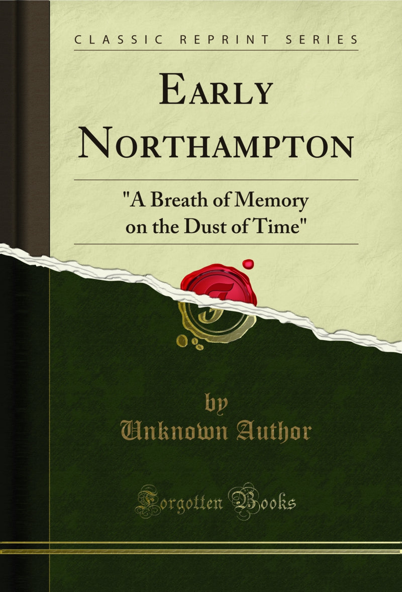 "Early Northampton: "A Breath of Memory on the Dust of Time" (Classic Reprint)"