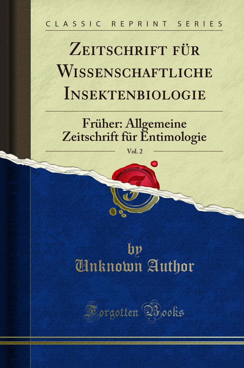 Zeitschrift für Wissenschaftliche Insektenbiologie, Vol. 2: Früher: Allgemeine Zeitschrift für Entimologie (Classic Reprint)