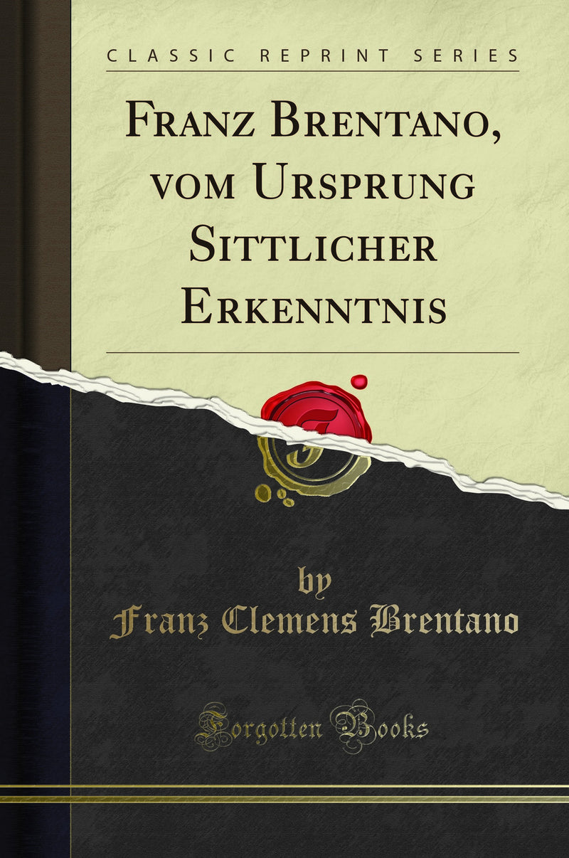 Franz Brentano, vom Ursprung Sittlicher Erkenntnis (Classic Reprint)