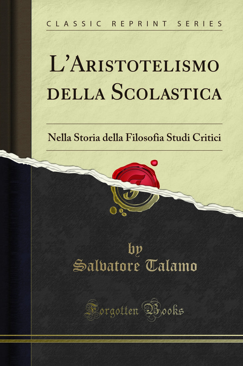 L''Aristotelismo della Scolastica: Nella Storia della Filosofia Studi Critici (Classic Reprint)