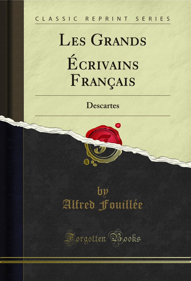 Les Grands Écrivains Français: Descartes (Classic Reprint)