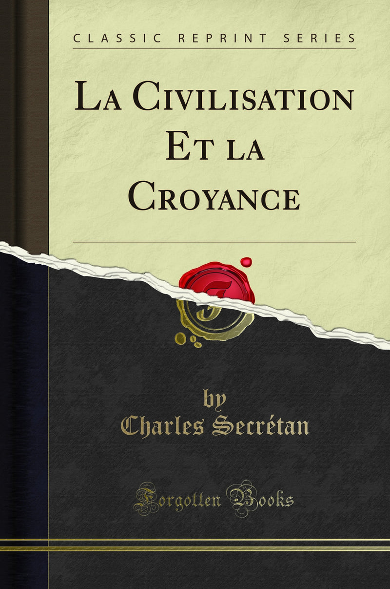 La Civilisation Et la Croyance (Classic Reprint)