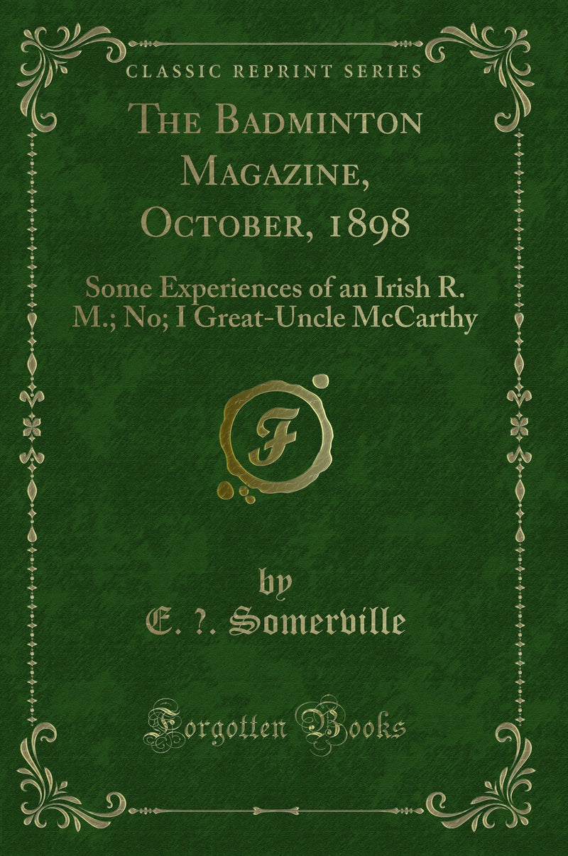 The Badminton Magazine, October, 1898: Some Experiences of an Irish R. M.; No; I Great-Uncle McCarthy (Classic Reprint)