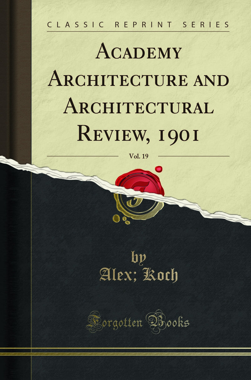 Academy Architecture and Architectural Review, 1901, Vol. 19 (Classic Reprint)