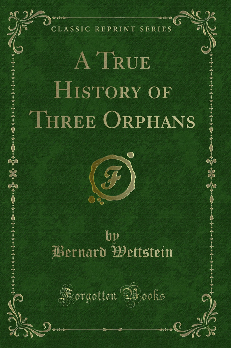 A True History of Three Orphans (Classic Reprint)