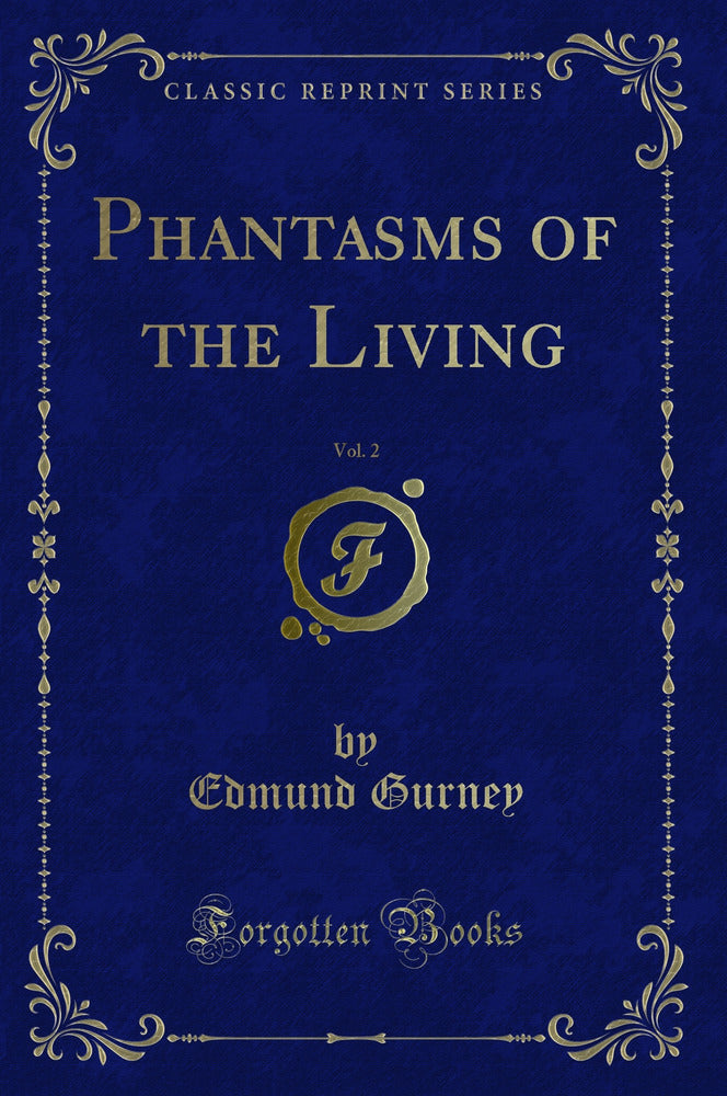 Phantasms of the Living, Vol. 2 (Classic Reprint)