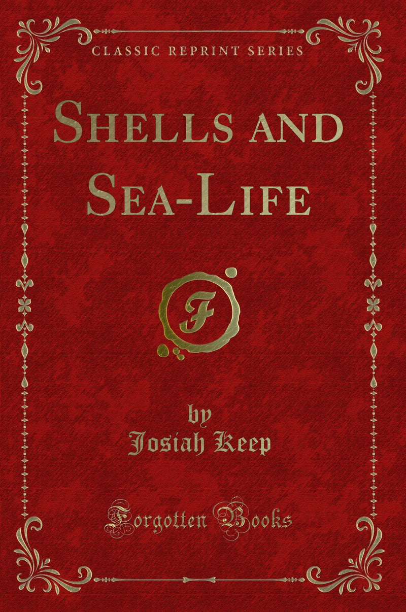 Shells and Sea-Life (Classic Reprint)