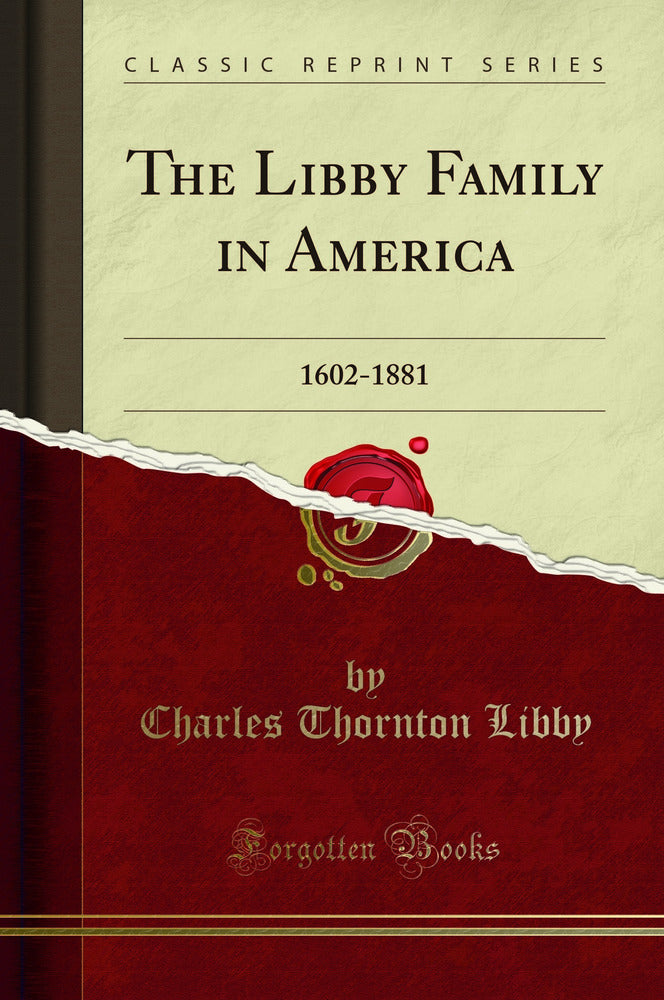 The Libby Family in America: 1602-1881 (Classic Reprint)