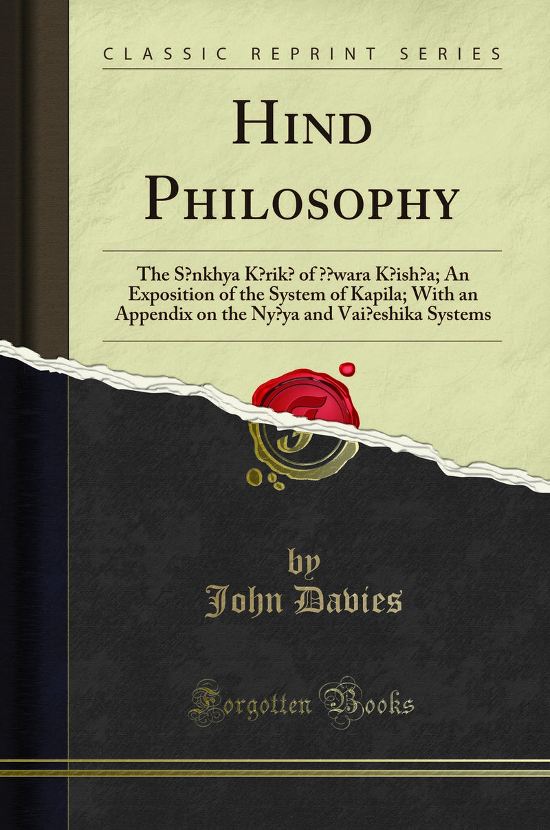 Hindu Philosophy: The Sankhya Karika of Iswara K?ish?a; An Exposition of the System of Kapila; With an Appendix on the Nyaya and Vaiseshika Systems (Classic Reprint)