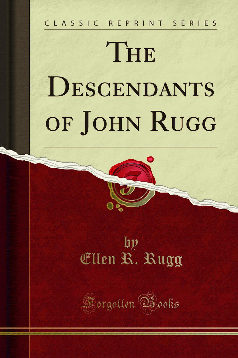 The Descendants of John Rugg (Classic Reprint)