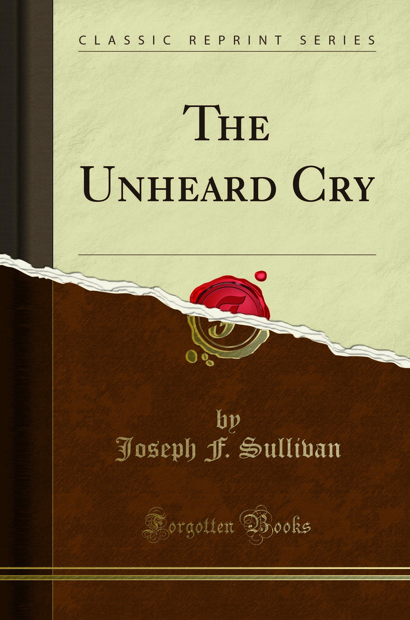 The Unheard Cry (Classic Reprint)