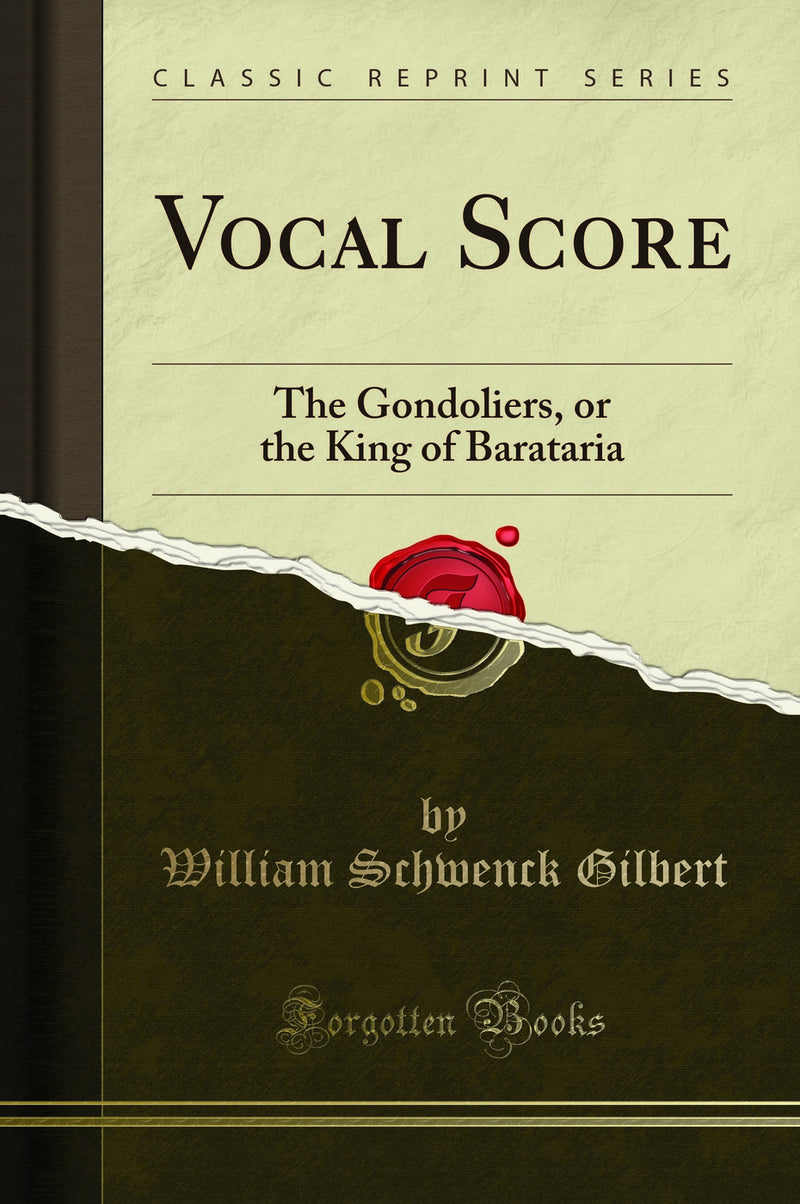 Vocal Score: The Gondoliers, or the King of Barataria (Classic Reprint)