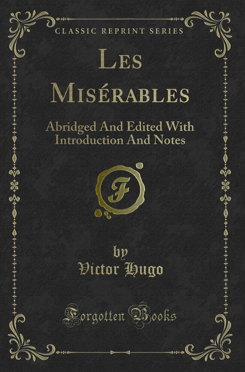 Les Misérables: Abridged And Edited With Introduction And Notes (Classic Reprint)