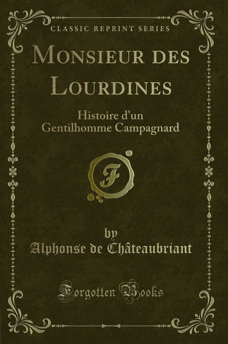 Monsieur des Lourdines: Histoire d''un Gentilhomme Campagnard (Classic Reprint)