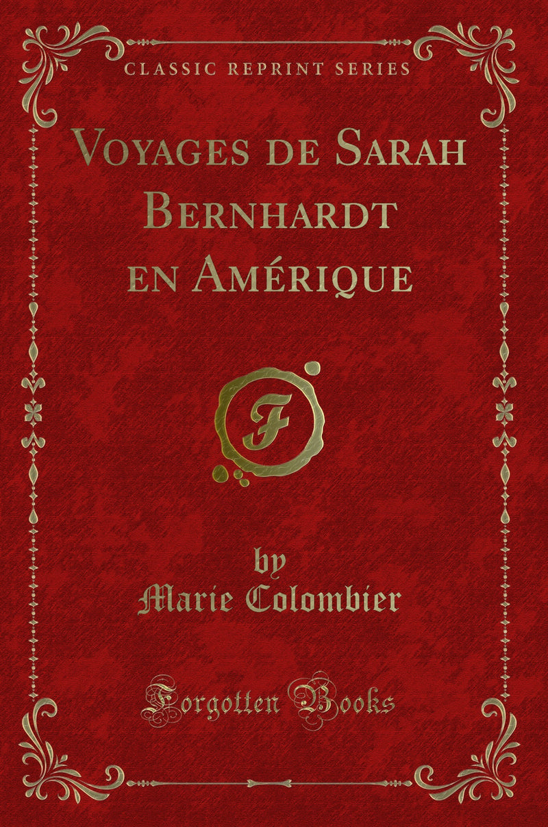 Voyages de Sarah Bernhardt en Amérique (Classic Reprint)