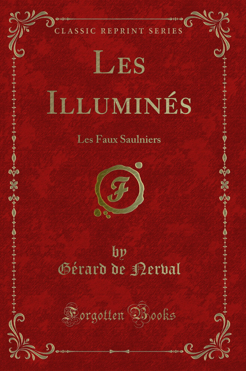 Les Illuminés: Les Faux Saulniers (Classic Reprint)