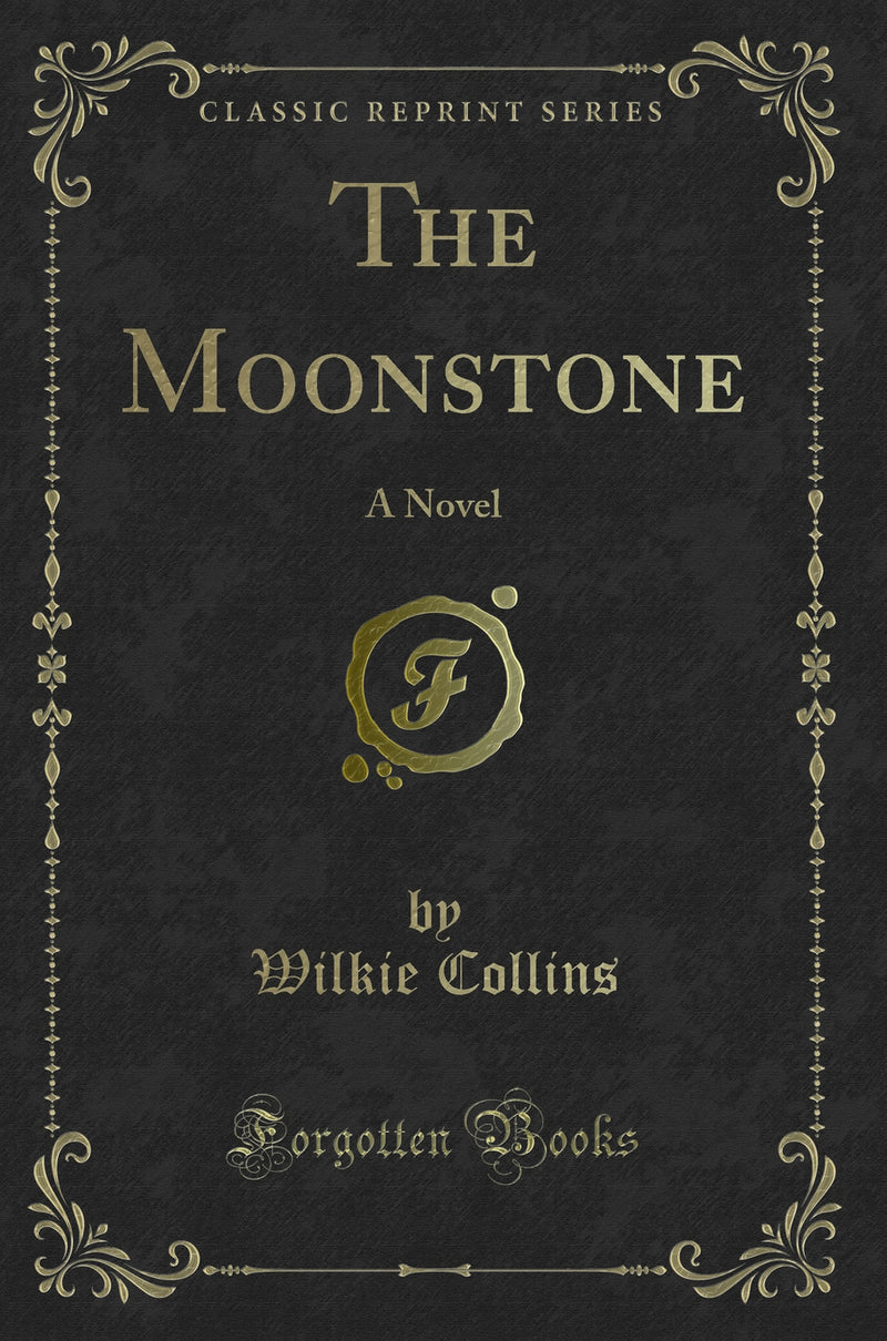 The Moonstone: A Novel (Classic Reprint)