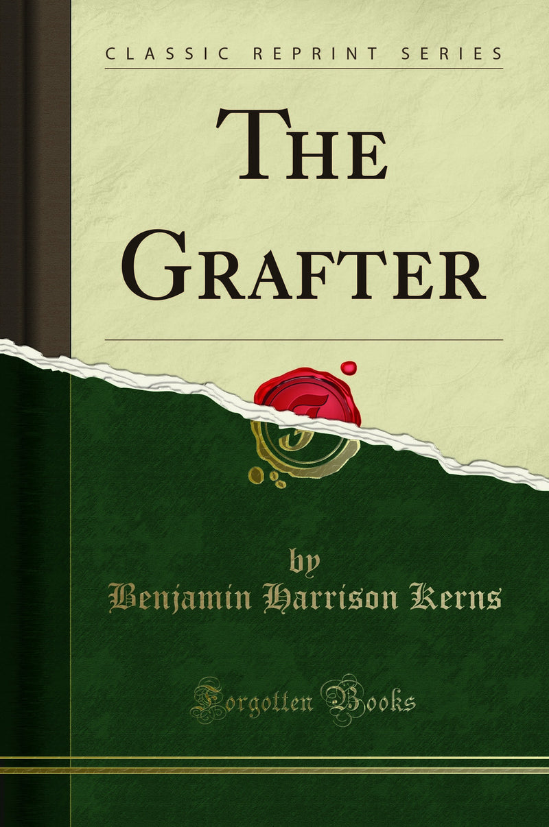 The Grafter (Classic Reprint)