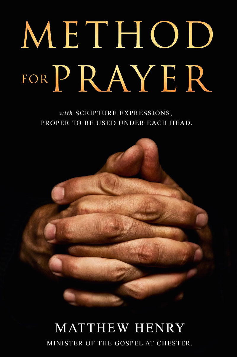 A Method for Prayer With Scripture Expressions, Proper to Be Used Under Each Head