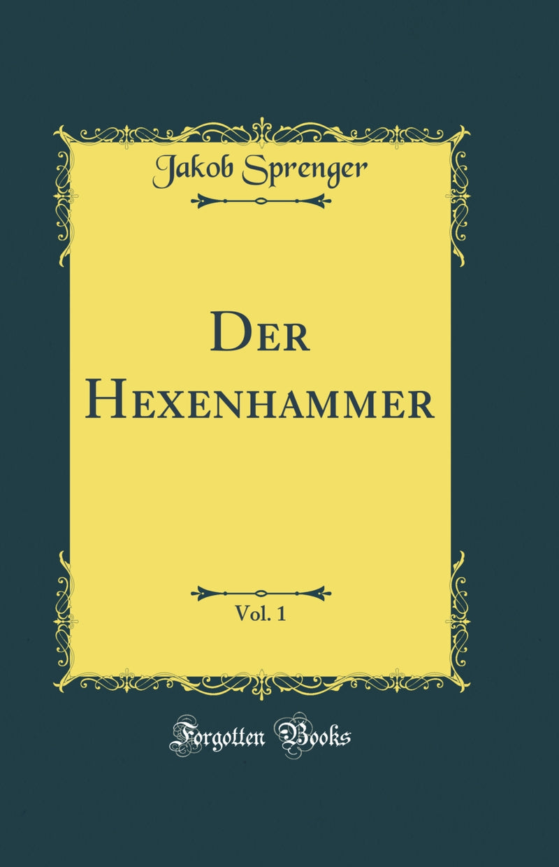 Der Hexenhammer, Vol. 1 (Classic Reprint)