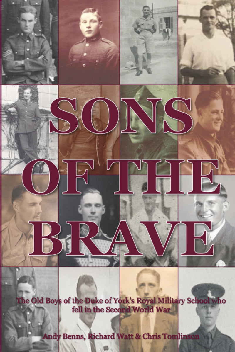 Sons of the Brave Volume Two - The Old Boys of the Duke of York's Royal Military School who fell in the Second World War