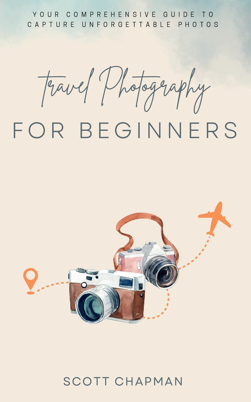 Travel Photography For Money:: Your Comprehensive Guide to Capture Unforgettable Photos | Take Amazing Shots to “Every Place and Location” With These Photography Principles.