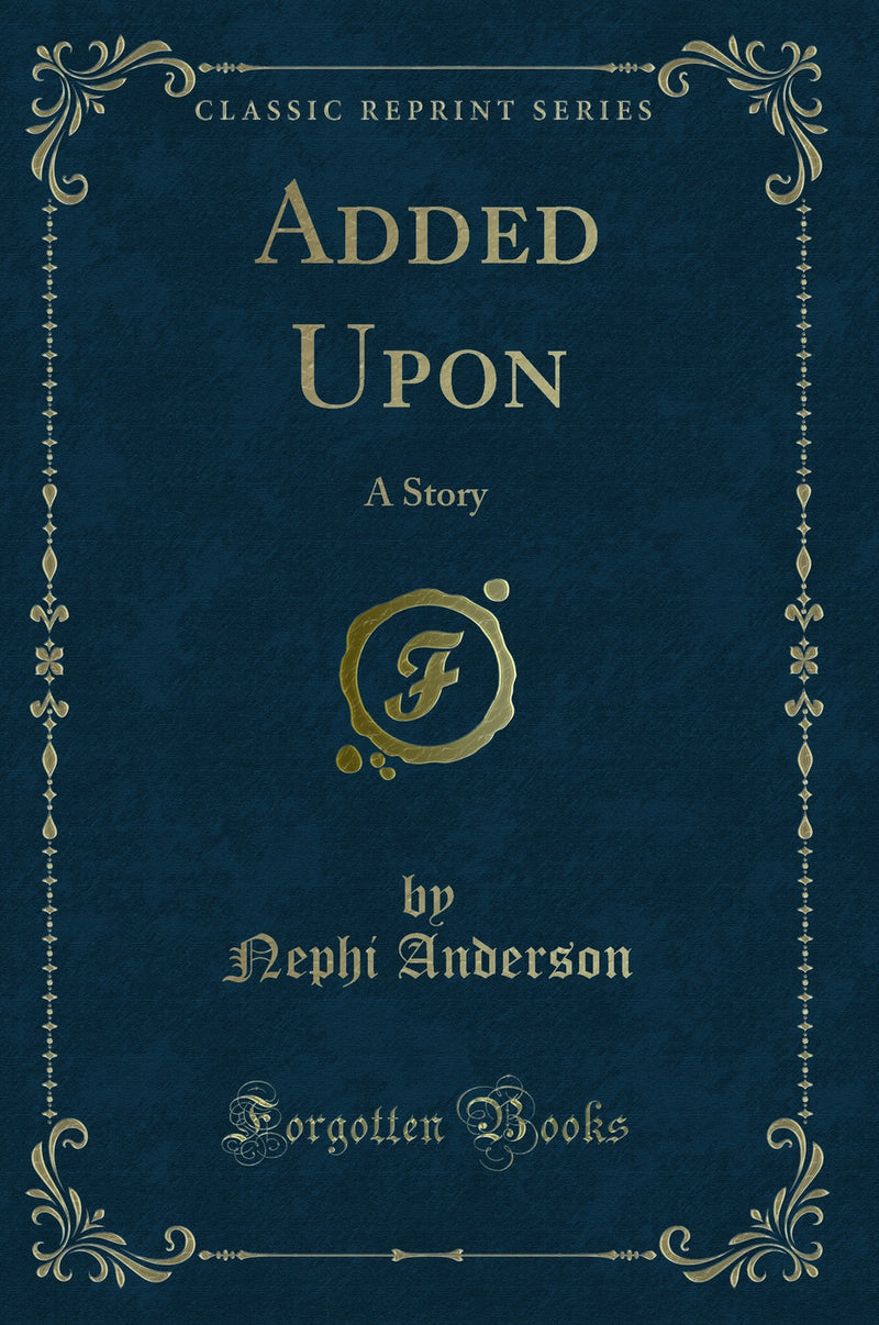 Added Upon: A Story (Classic Reprint)