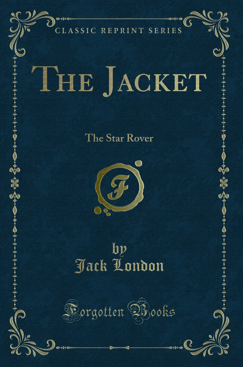 The Jacket: The Star Rover (Classic Reprint)