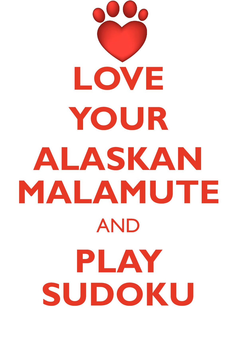 LOVE YOUR ALASKAN MALAMUTE AND PLAY SUDOKU ALASKAN MALAMUTE SUDOKU LEVEL 1 of 15