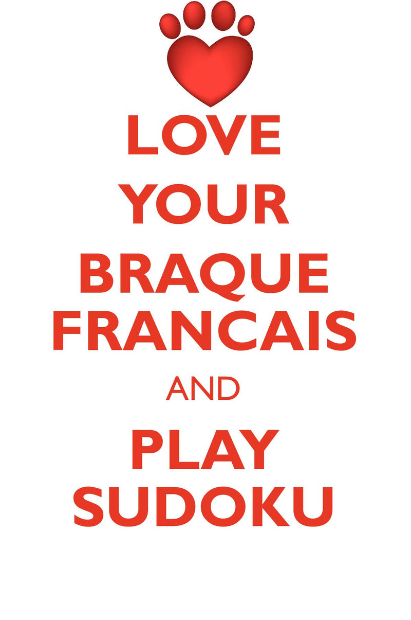 LOVE YOUR BRAQUE FRANCAIS AND PLAY SUDOKU FRENCH POINTING DOG SUDOKU LEVEL 1 of 15