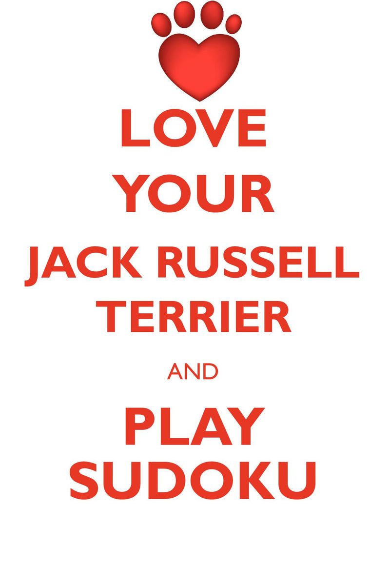 LOVE YOUR JACK RUSSELL TERRIER AND PLAY SUDOKU JACK RUSSELL TERRIER SUDOKU LEVEL 1 of 15