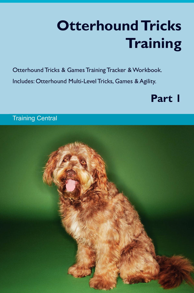 Otterhound Tricks Training Otterhound Tricks & Games Training Tracker & Workbook.  Includes: Otterhound Multi-Level Tricks, Games & Agility. Part 1