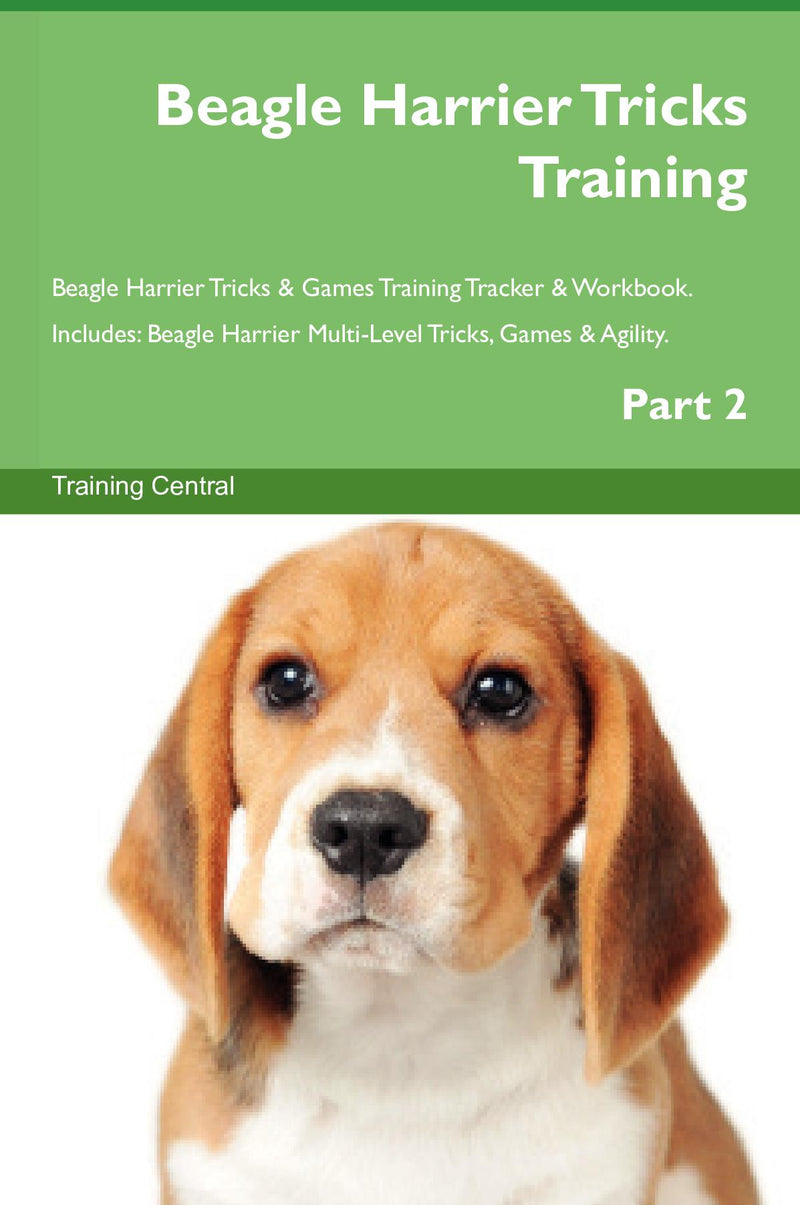 Beagle Harrier Tricks Training Beagle Harrier Tricks & Games Training Tracker & Workbook.  Includes: Beagle Harrier Multi-Level Tricks, Games & Agility. Part 2