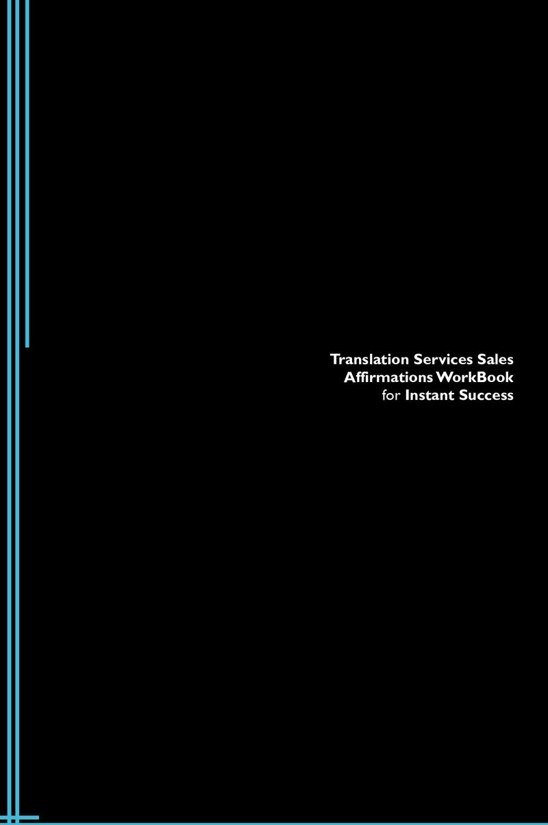 Translation Services Sales Affirmations Workbook for Instant Success. Translation Services Sales Positive & Empowering Affirmations Workbook. Includes:  Translation Services Sales Subliminal Empowerment.