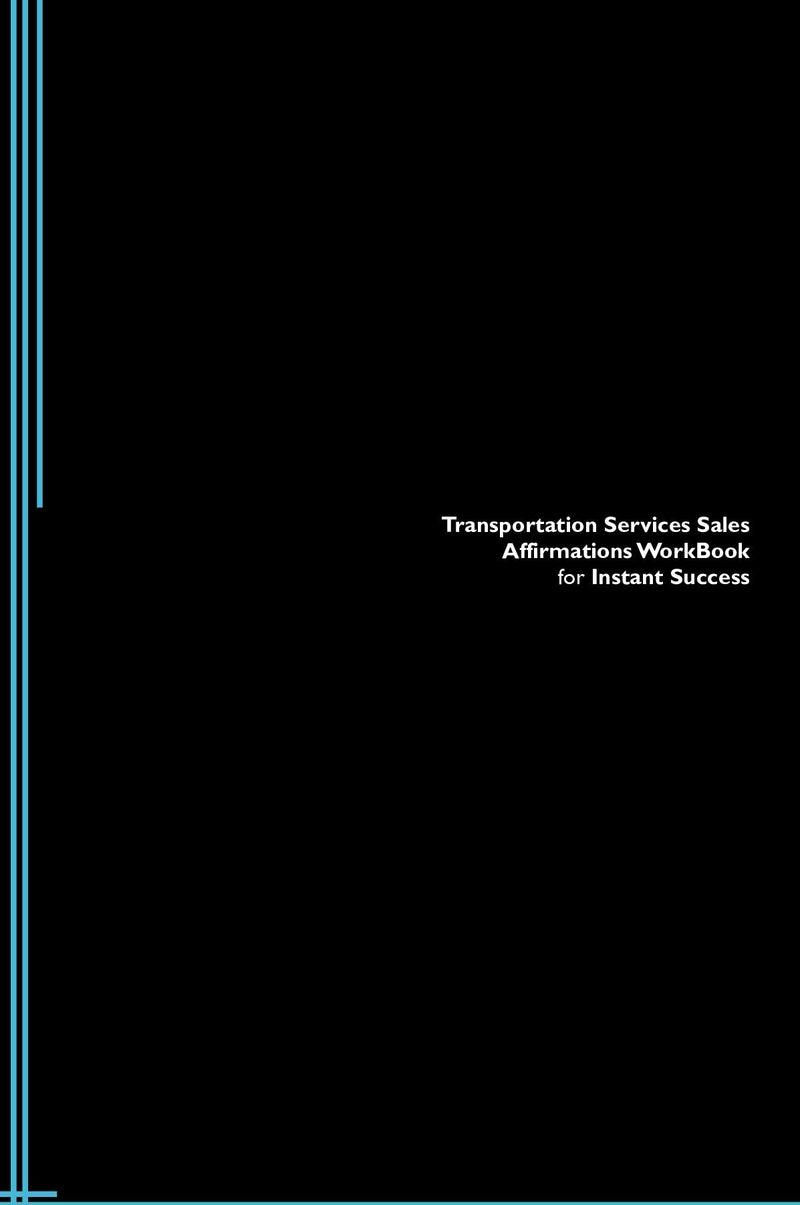 Transportation Services Sales Affirmations Workbook for Instant Success. Transportation Services Sales Positive & Empowering Affirmations Workbook. Includes:  Transportation Services Sales Subliminal Empowerment.