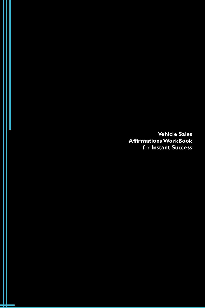 Vehicle Sales Affirmations Workbook for Instant Success. Vehicle Sales Positive & Empowering Affirmations Workbook. Includes:  Vehicle Sales Subliminal Empowerment.