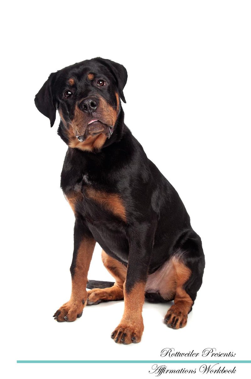 Rottweiler Affirmations Workbook Rottweiler Presents: Positive and Loving Affirmations Workbook. Includes: Mentoring Questions, Guidance, Supporting You.