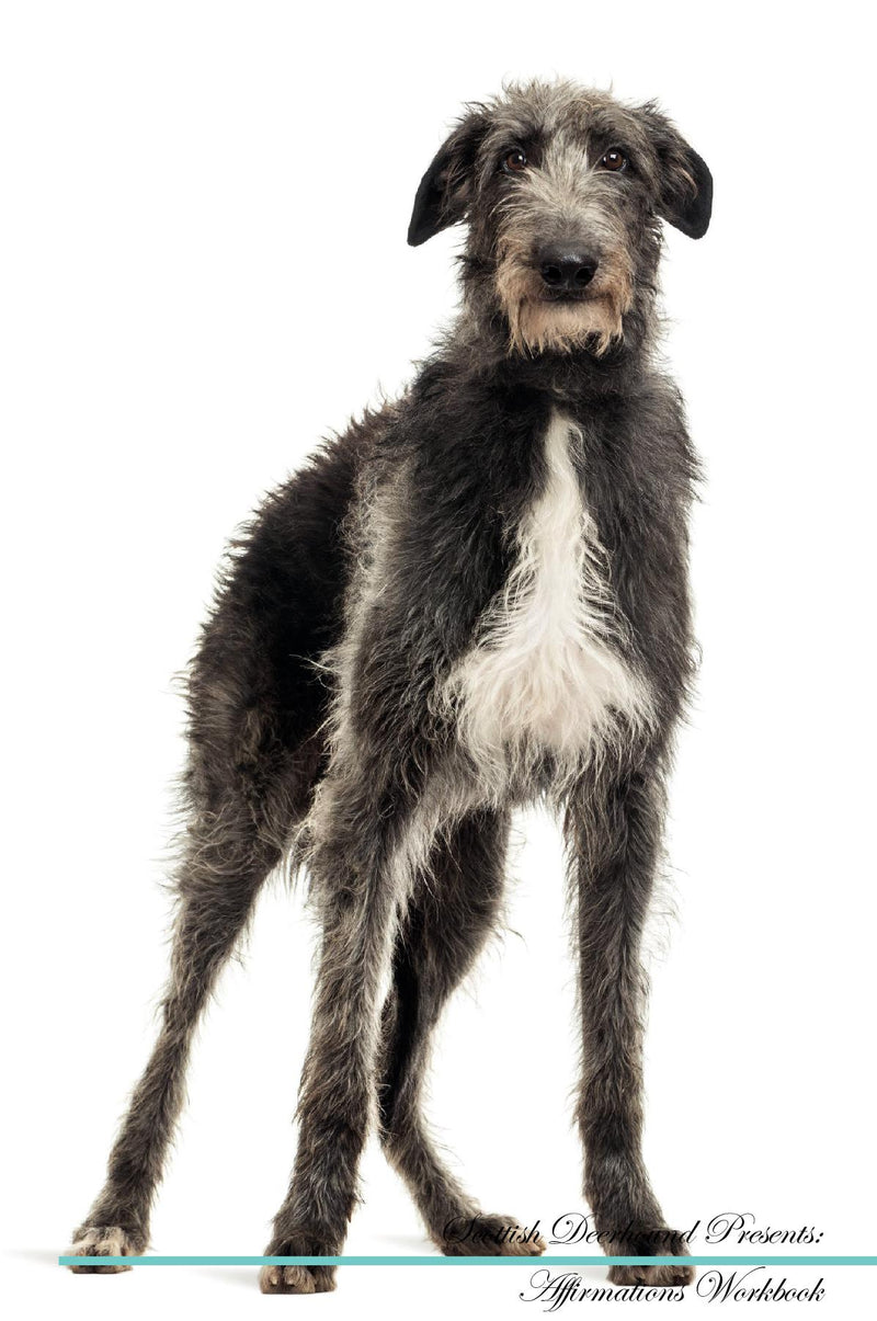 Scottish Deerhound Affirmations Workbook Scottish Deerhound Presents: Positive and Loving Affirmations Workbook. Includes: Mentoring Questions, Guidance, Supporting You.