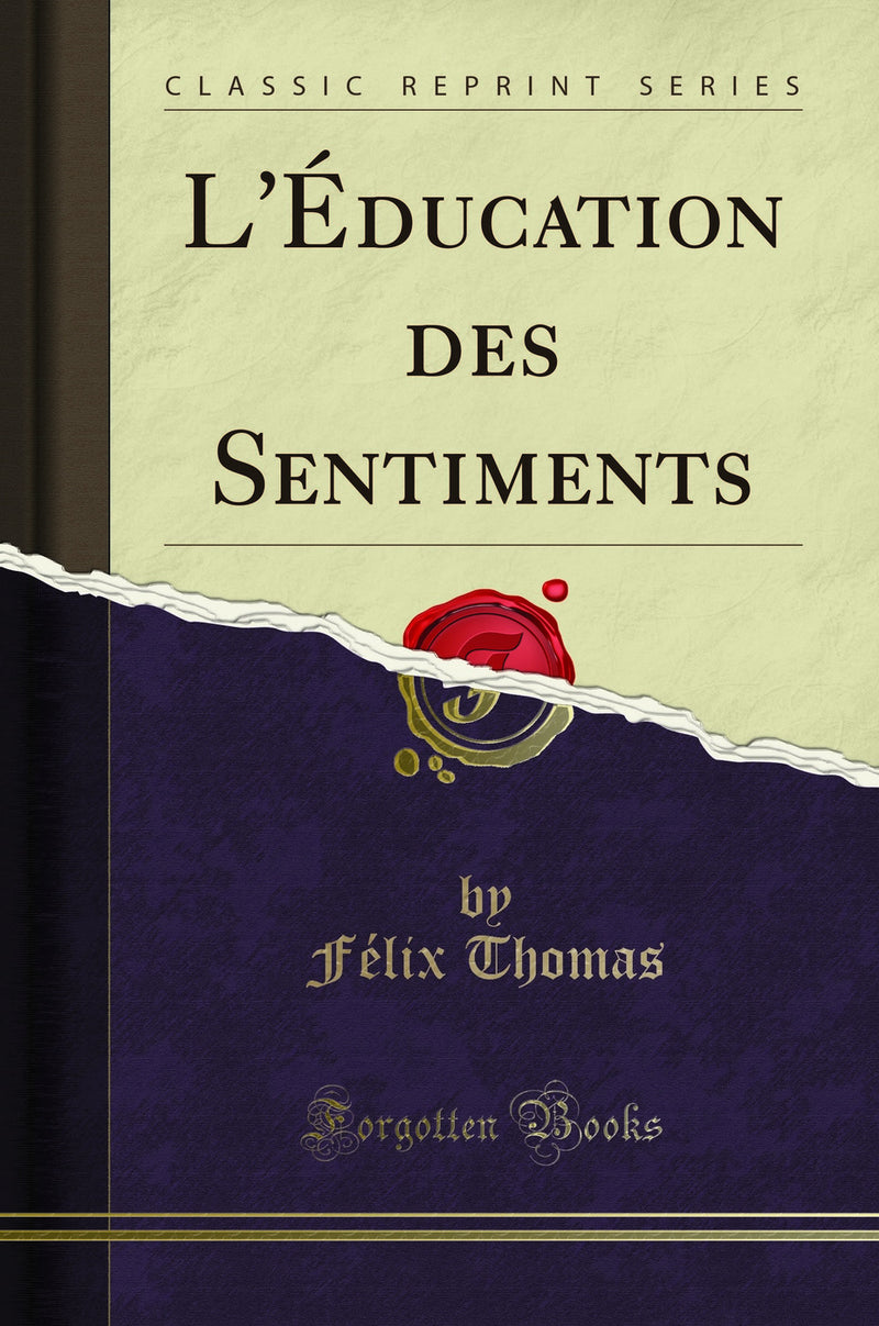 L''Éducation des Sentiments (Classic Reprint)