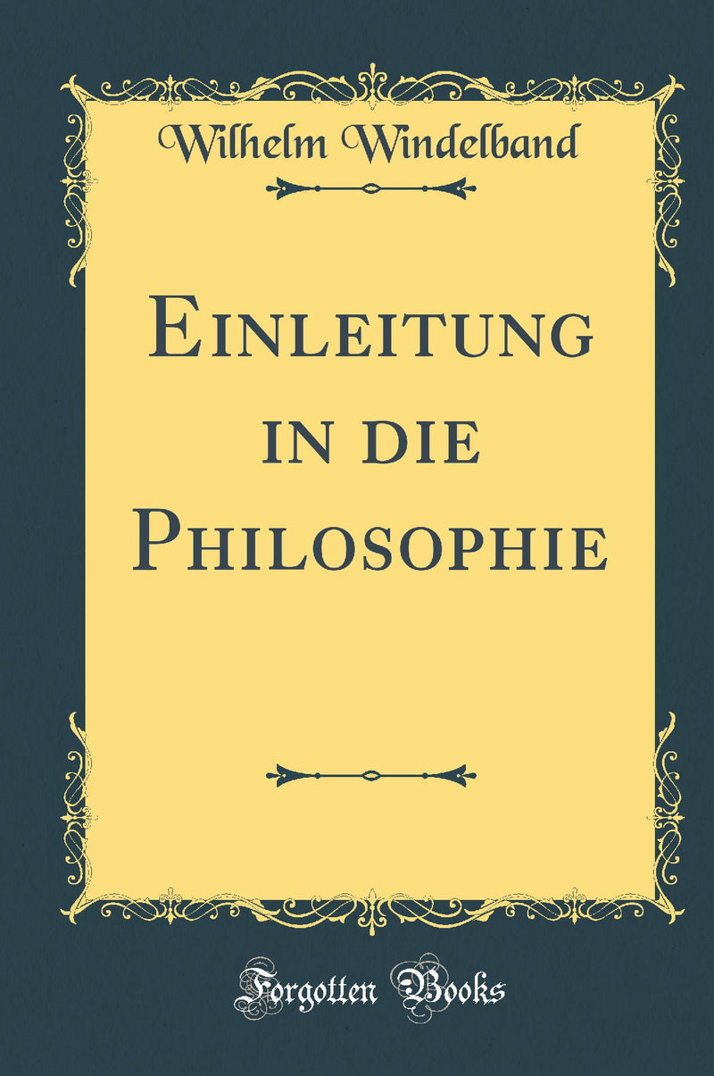 Einleitung in die Philosophie (Classic Reprint)