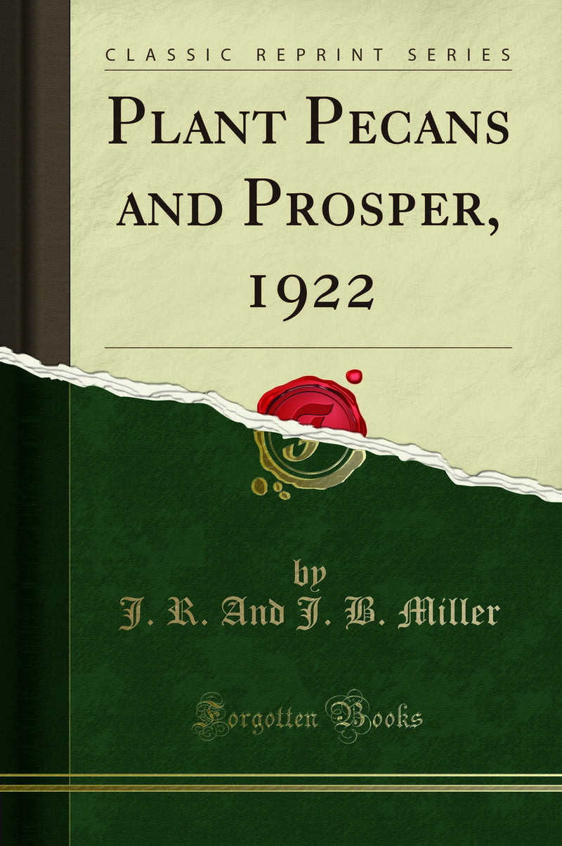 Plant Pecans and Prosper, 1922 (Classic Reprint)