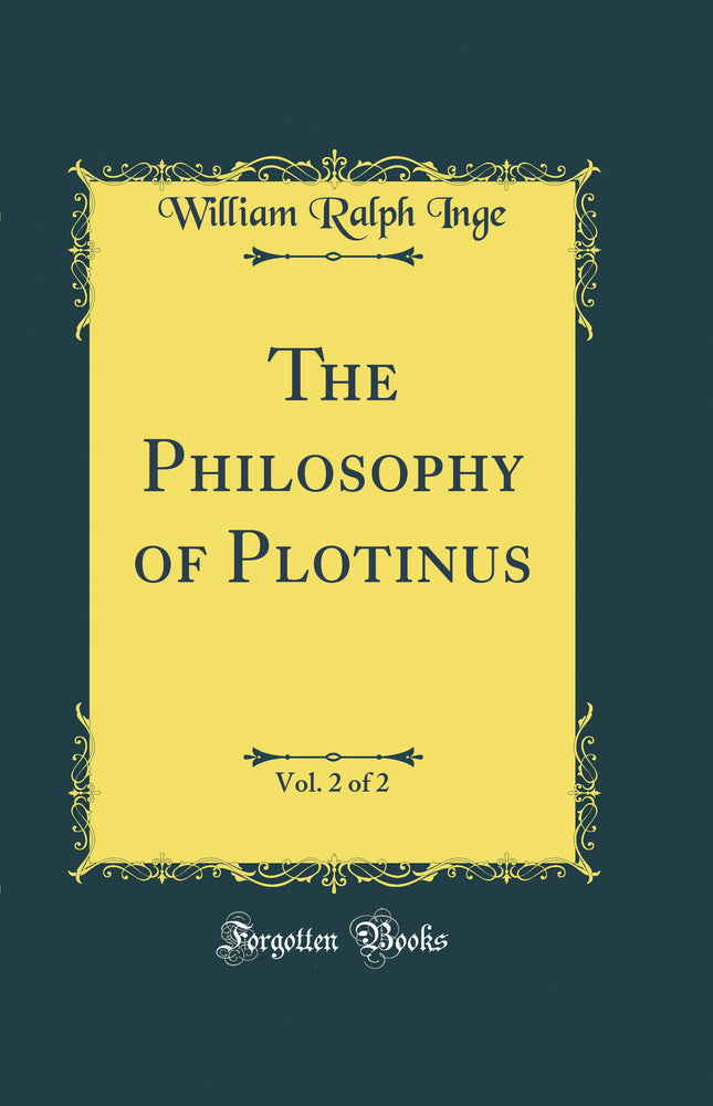 The Philosophy of Plotinus, Vol. 2 of 2: The Gifford Lectures at St. Andrews, 1917-1918 (Classic Reprint)