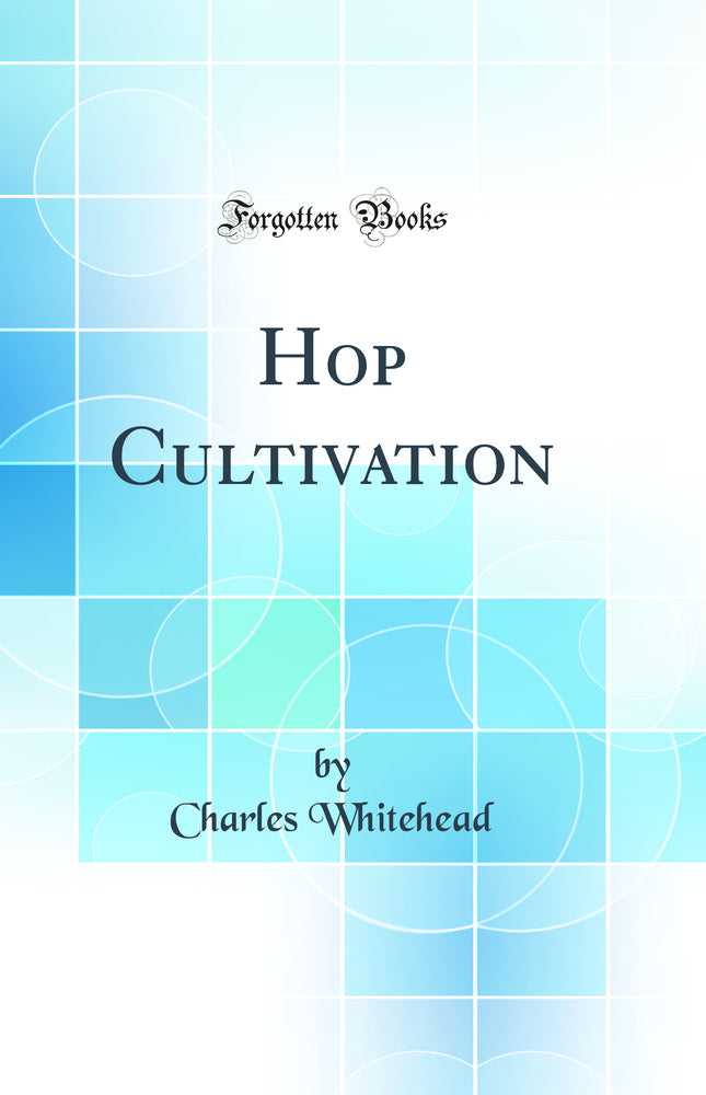 Hop Cultivation (Classic Reprint)